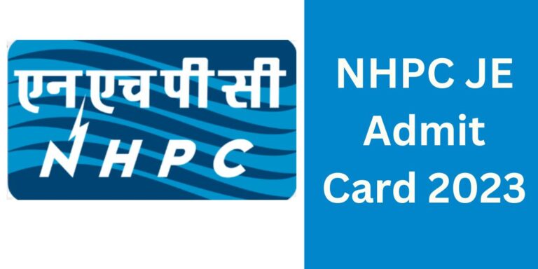 NHPC JE Admit Card Download 2023