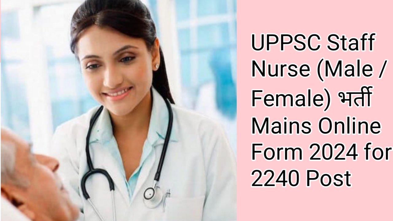 UPPSC Staff Nurse Recruitment 2024 Apply Now For 2240 Posts And Secure   20240229 115917 